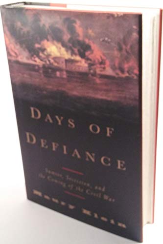 Beispielbild fr Days of Defiance : Sumter, Secession, and the Coming of the Civil War zum Verkauf von Better World Books