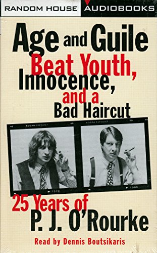 Stock image for Age and Guile Beat Youth and Innocence: 25 Years of P.J. O'Rourke for sale by The Yard Sale Store