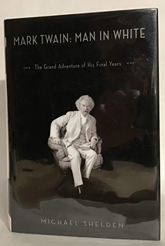 Beispielbild fr Mark Twain: Man in White: The Grand Adventure of His Final Years zum Verkauf von ZBK Books