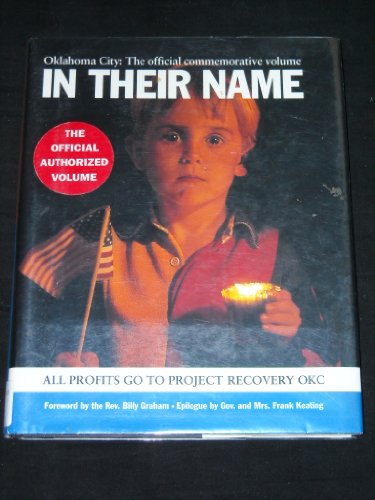 Stock image for In Their Name: Dedicated to the Brave and the Innocent Oklahoma City, April 1995 [SIGNED BY OKLAHOMA FIRST LADY CATHY KEATING] for sale by Saucony Book Shop