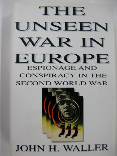 Beispielbild fr The Unseen War in Europe: Espionage and Conspiracy in the Second World War zum Verkauf von Ergodebooks