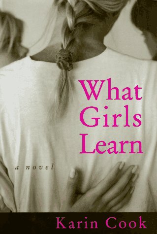 Beispielbild fr What Girls Learn: A novel zum Verkauf von Wonder Book