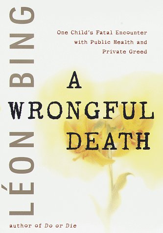 Imagen de archivo de A Wrongful Death: One Child's Fatal Encounter with Public Health and Private Greed a la venta por BookHolders