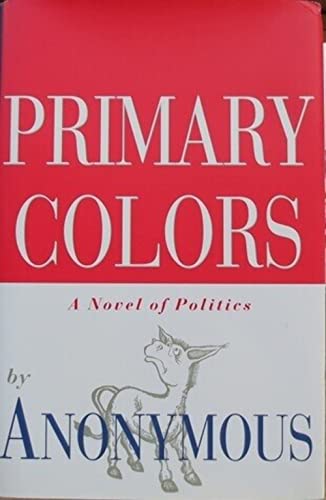 Beispielbild fr Primary Colors : A Novel of Politics zum Verkauf von Top Notch Books
