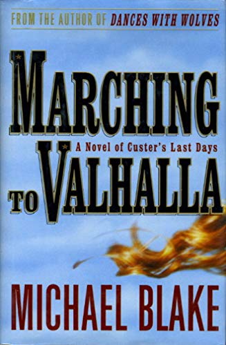 Imagen de archivo de Marching to Valhalla: A Novel of Custer's Last Days a la venta por The Yard Sale Store