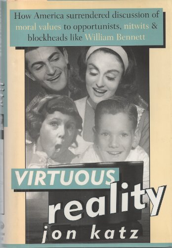 Stock image for Virtuous Reality: How America Surrendered Discussion of Moral Values to Opportunists, Nitwits, and Blockheads Like William Bennett for sale by SecondSale