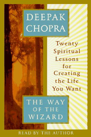 Stock image for The Way of the Wizard: Twenty Spiritual Lessons for Creating the Life You Want (Deepak Chopra) for sale by Lighthouse Books and Gifts