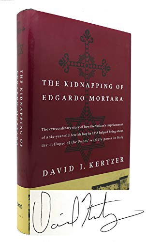 Beispielbild fr The Kidnapping of Edgardo Mortara : The Extraordinary Story of How a Jewish Child, Made a Prisoner of the Vatican in 1858, Ended the Rule of the Popes in Italy zum Verkauf von Better World Books