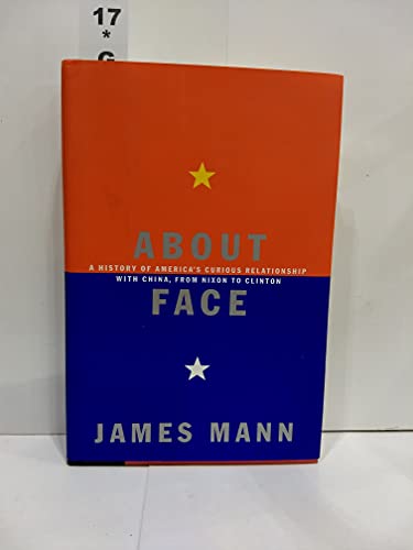Stock image for About Face : A History of America's Curious Relationship with China, from Nixon to Clinton for sale by Better World Books: West