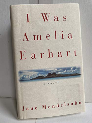 Beispielbild fr I WAS AMELIA EARHART: A Novel zum Verkauf von Blue Mountain Books & Manuscripts, Ltd.