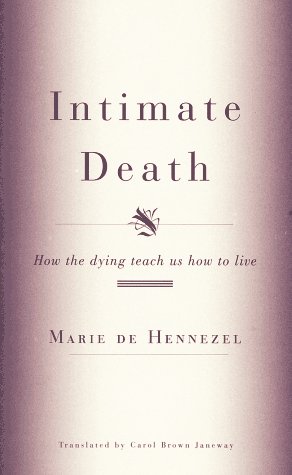 Stock image for Intimate Death : How the Dying Teach Us How to Live for sale by Better World Books