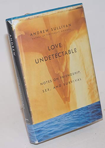 Stock image for Love Undetectable: Notes on Friendship, Sex, and Survival for sale by Wonder Book