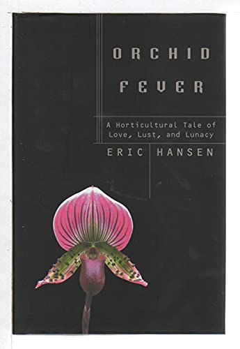 Stock image for Orchid Fever: A Horticultural Tale of Love, Lust, and Lunacy for sale by rarefirsts