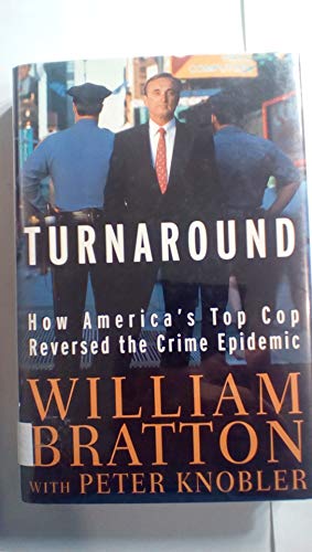 The Turnaround: How America's Top Cop Reversed the Crime Epidemic (9780679452515) by Bratton, William; Knobler, Peter