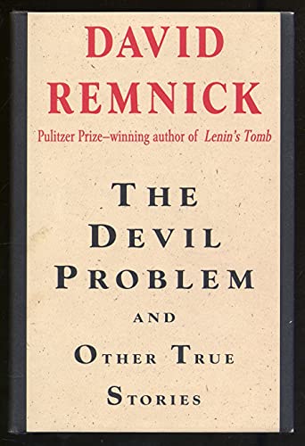 The Devil Problem: And Other True Stories (9780679452553) by Remnick, David