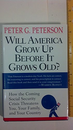 Beispielbild fr Will America Grow up Before It Grows Old? : How the Coming Social Security Crisis Threatens You, Your Family, and Your Country zum Verkauf von Better World Books