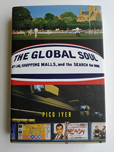 9780679454335: The Global Soul: Jet Lag, Shopping Malls, and the Search for Home