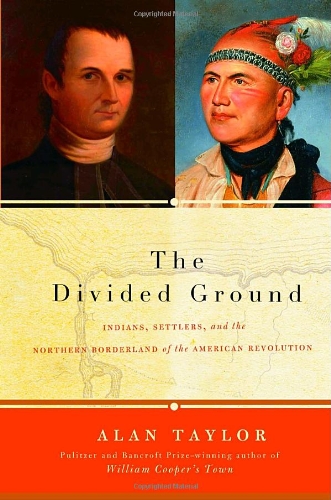 Beispielbild fr The Divided Ground: Indians, Settlers, and the Northern Borderland of the American Revolution zum Verkauf von Dream Books Co.
