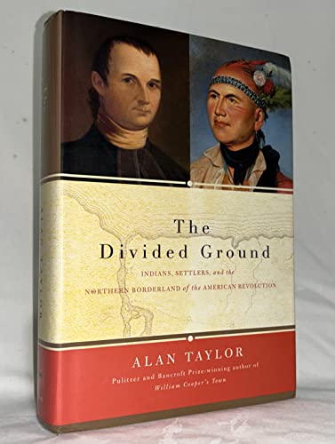 Stock image for The Divided Ground: Indians, Settlers, and the Northern Borderland of the American Revolution for sale by Dream Books Co.