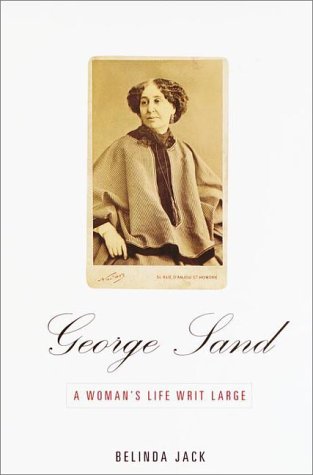 Stock image for George Sand: A Woman's Life Writ Large for sale by Half Price Books Inc.