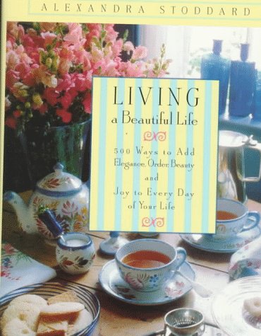 9780679456230: Living a Beautiful Life: Five Hundred Ways to Add Elegance, Order, Beauty and Joy to Every Day of Your Life
