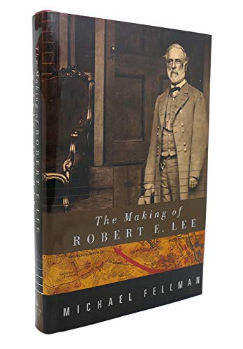 The Making of Robert E. Lee (9780679456506) by Fellman, Michael