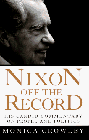 Beispielbild fr Nixon Off the Record : His Candid Commentary on People and Politics zum Verkauf von Wonder Book