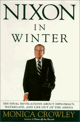 Beispielbild fr Nixon in Winter : His Final Revelations about Diplomacy, Watergate, and Life out of the Arena zum Verkauf von HPB-Ruby