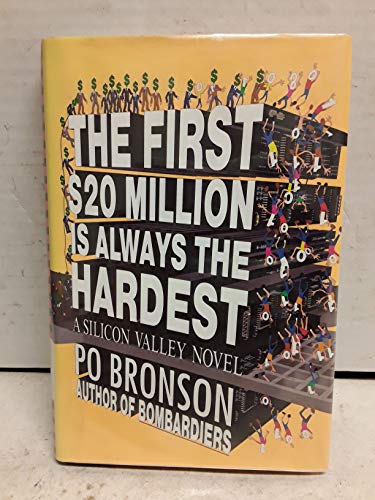 The First $20 Million Is Always the Hardest: A Silicon Valley Novel (9780679456995) by Bronson, Po