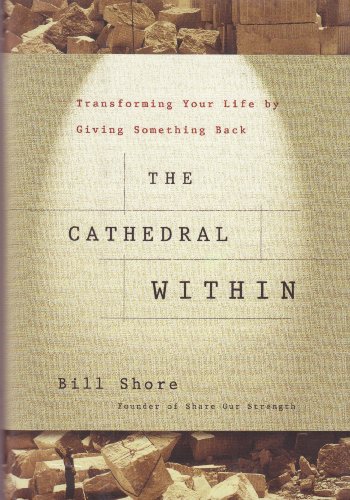 Beispielbild fr Cathedral Within: Transforming Your Life by Giving Something Back zum Verkauf von ThriftBooks-Dallas