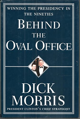 Imagen de archivo de Behind the Oval Office : Winning the Presidency in the Nineties a la venta por Better World Books: West