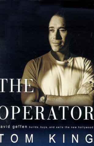 Imagen de archivo de The Operator: David Geffen Builds, Buys, and Sells the New Hollywood a la venta por gearbooks