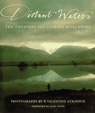 Beispielbild fr Distant Waters: The Greatest Fly-fishing Worldwide zum Verkauf von Open Books