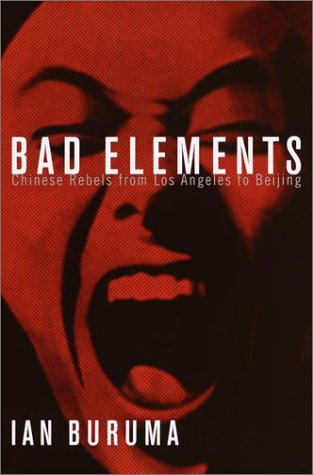9780679457688: Bad Elements: Chinese Rebels from Los Angeles to Beijing