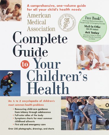 Imagen de archivo de American Medical Association Complete Guide to Your Children's Health a la venta por Better World Books