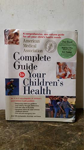 Stock image for American Medical Association Complete Guide to Your Children's Health for sale by Better World Books