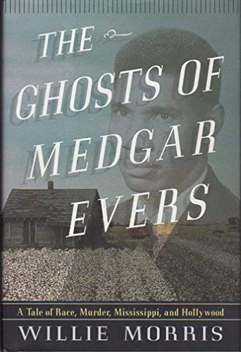 Stock image for The Ghosts of Medgar Evers : A Tale of Race, Murder, Mississippi, and Hollywood for sale by Better World Books