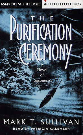 The Purification Ceremony: A Novel of Suspense (9780679460275) by Mark Sullivan