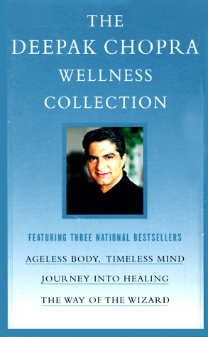 The Deepak Chopra Wellness Collection: Ageless Body, Timeless Mind; Journey into Healing; The Way of the Wizard (9780679460893) by Chopra, Deepak