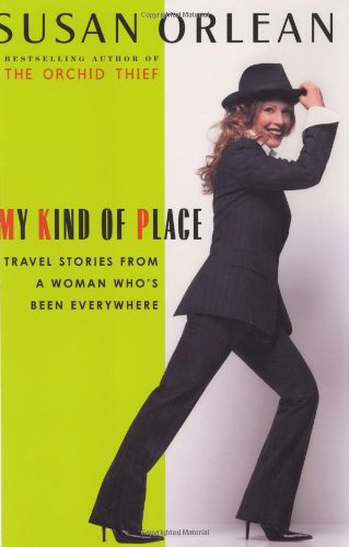 Stock image for My Kind of Place: Travel Stories from a Woman Who's Been Everywhere for sale by Your Online Bookstore