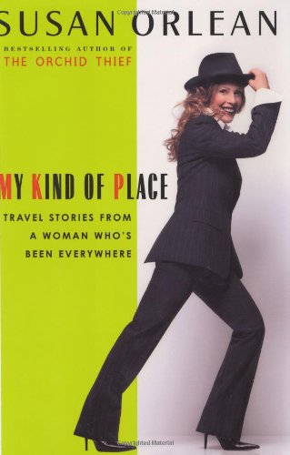 Stock image for My Kind of Place: Travel Stories from a Woman Who's Been Everywhere for sale by SecondSale