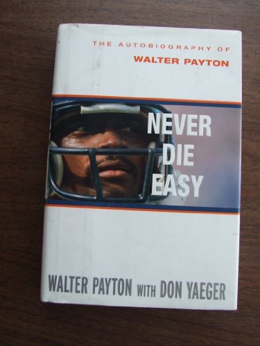 Beispielbild fr Never Die Easy: The Autobiography of Walter Payton zum Verkauf von Books of the Smoky Mountains