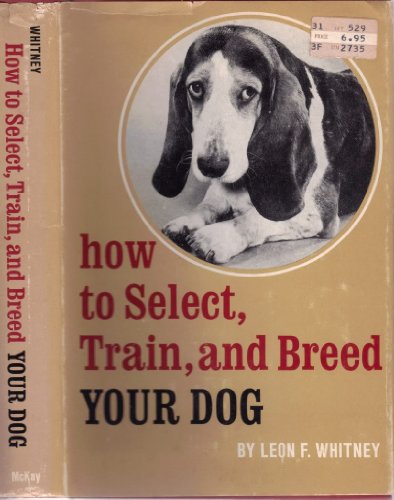 9780679501602: How to select, train, and breed your dog [Gebundene Ausgabe] by Leon Fradley,...