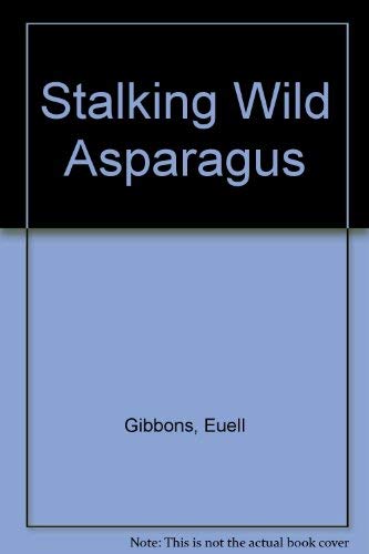 Stock image for Stalking Wild Asparagus for sale by HPB Inc.