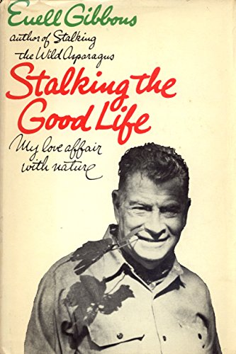 Stock image for Stalking the Good Life: My Love Affair With Nature. for sale by Books of the Smoky Mountains