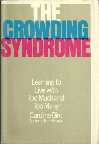 Beispielbild fr The Crowding Syndrome: Learning to Live With Too Much and Too Many. zum Verkauf von Better World Books