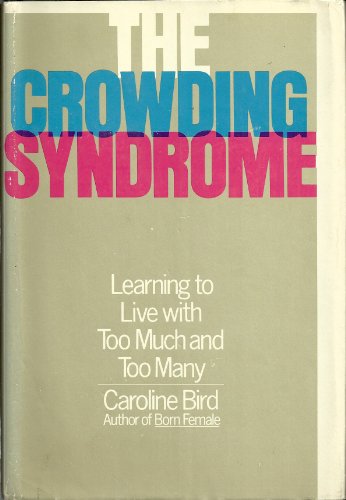 Stock image for The Crowding Syndrome: Learning to Live With Too Much and Too Many. for sale by Better World Books