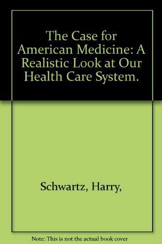 Beispielbild fr The Case for American Medicine zum Verkauf von Better World Books