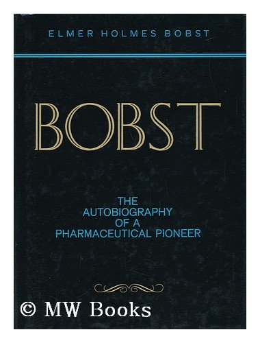 Stock image for Bobst : The Autobiography of a Pharmaceutical Pioneer for sale by Better World Books