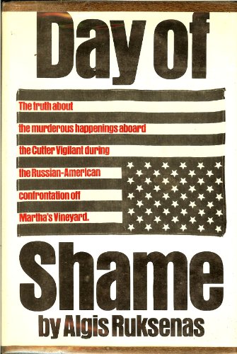 Stock image for Day of Shame: The Truth About the Murderous Happenings Aboard the Cutter Vigilant During the Russian-American Confrontation Off Martha's Vineyard. for sale by ThriftBooks-Atlanta